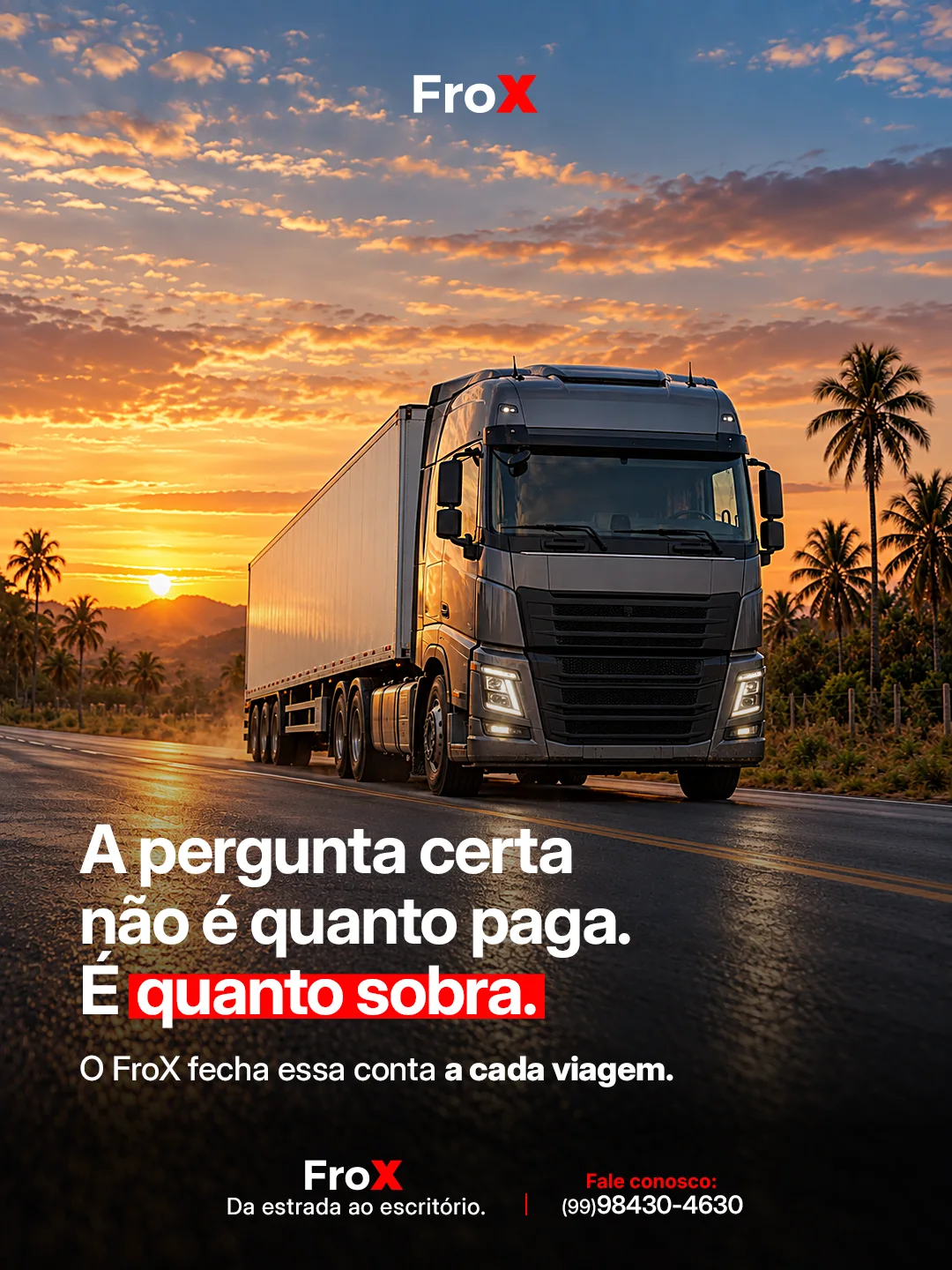 Arte do FroX com a frase A pergunta certa não é quanto paga, é quanto sobra, sobre uma carreta ao pôr do sol